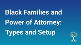 Black Families and Power of Attorney: Types and Setup